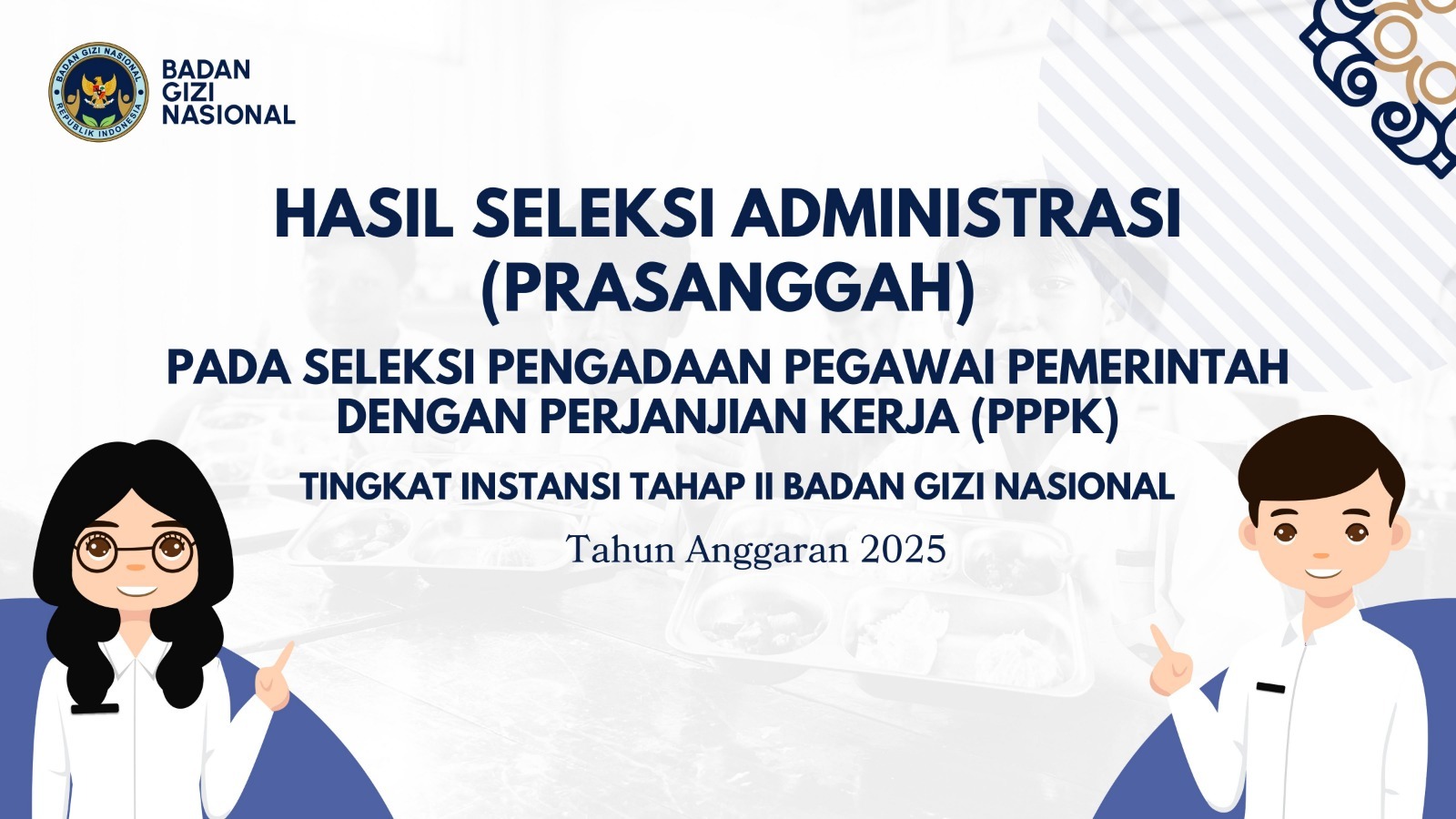Hasil Seleksi Administrasi (Prasanggah) pada Seleksi Pengadaan Pegawai Pemerintah dengan Perjanjian Kerja (PPPK) Tingkat Instansi Tahap II Badan Gizi Nasional Lubuklinggau Tahun Anggaran 2025